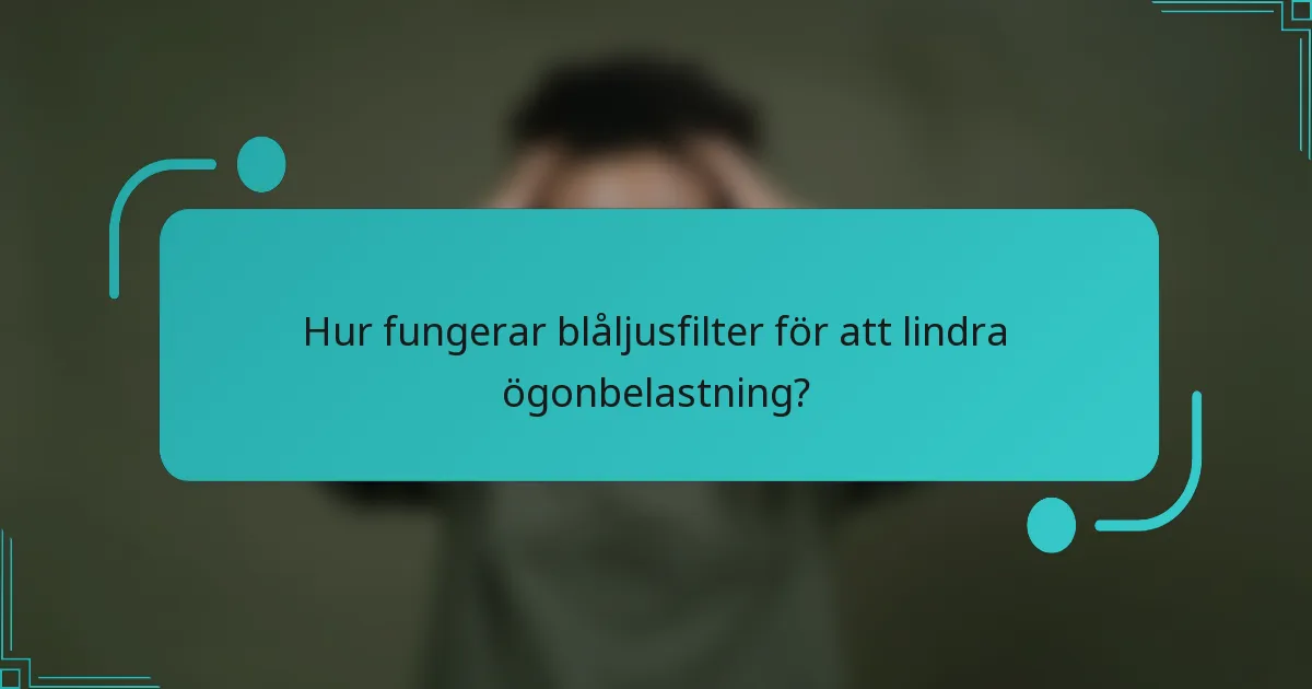 Hur fungerar blåljusfilter för att lindra ögonbelastning?