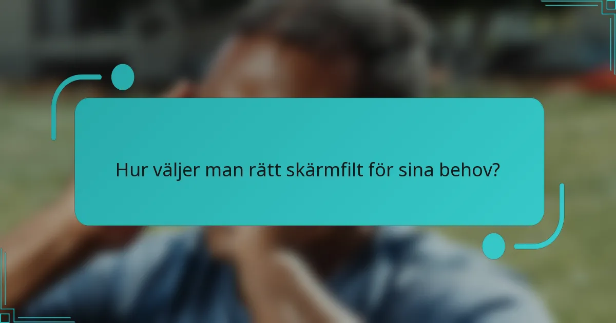 Hur väljer man rätt skärmfilt för sina behov?