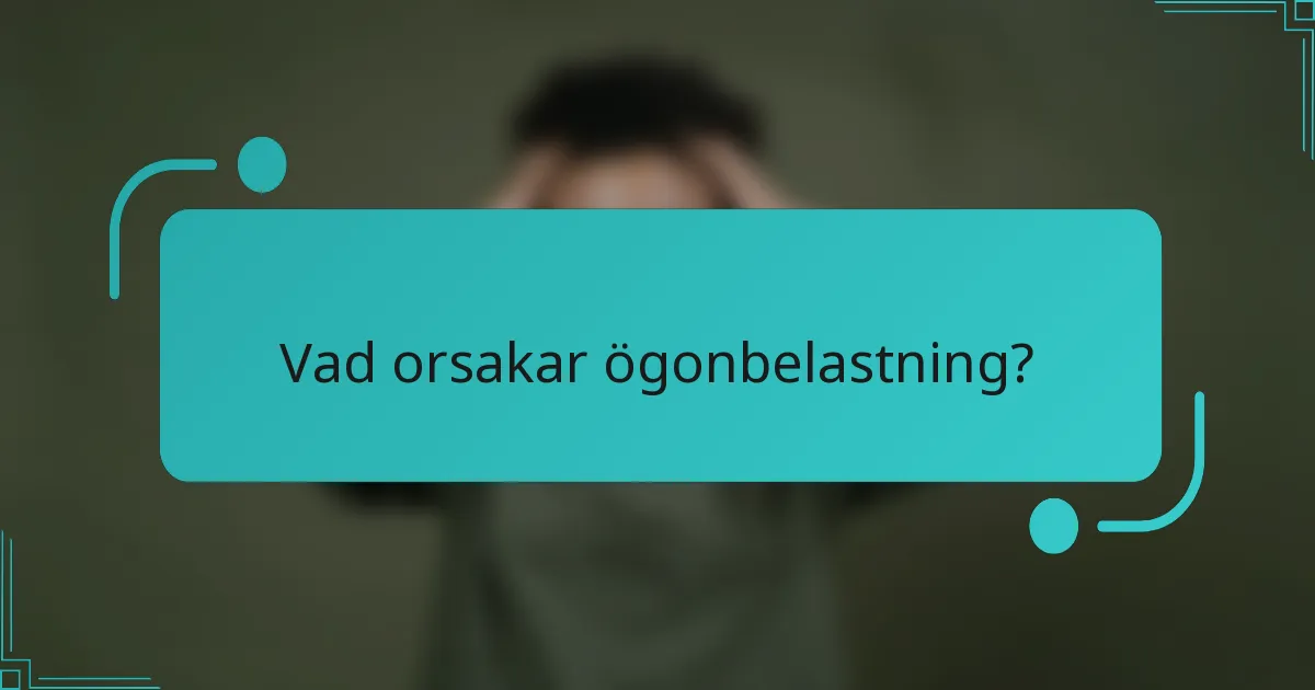 Vad orsakar ögonbelastning?