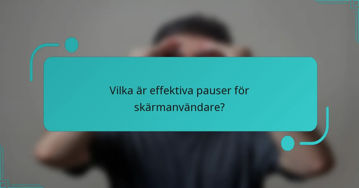 Vilka är effektiva pauser för skärmanvändare?